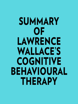 cover image of Summary of Lawrence Wallace's Cognitive Behavioural Therapy